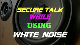 10 hour😎 Secure Talk - *use this white noise to mask your private conversation - works for me