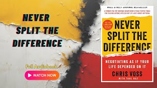 Never Split the Difference by Chris Voss | Full Audiobook | Negotiation, Business, Self-Help