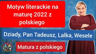 Motywy na maturę z polskiego 2022  z lektur, jakie mogą być na maturze. Zapis wydarzenia z Maturalni