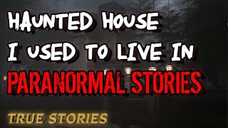 7 True Paranormal Stories - Haunted House i Used To Live In | Merry Christmas