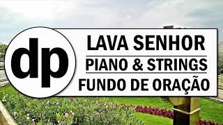 FUNDO DE ORAÇÃO - LAVA SENHOR (PIANO \u0026 STRINGS)