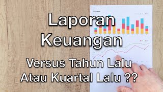 Analisa Laporan Keuangan Vs Tahun Lalu atau Kuartal Lalu?