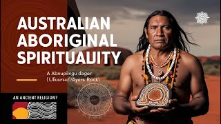 What is Aboriginal Spirituality ? | Exploring the World’s Oldest Culture