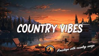 CHILL COUNTRY VIBES 🎧 Playlist Greatest Country Songs 2010s - Lost in the Country Rhythms