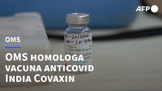 OMS homologa vacuna anticovid Covaxin, del laboratorio indio Bharat Biotech | AFP