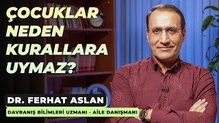 Çocuklar Neden Kurallara Uymaz? | Dr. Ferhat Aslan