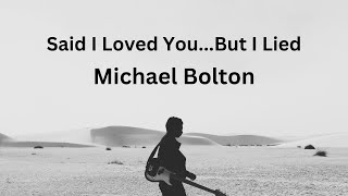 Michael Bolton  - Said I Loved You   But I Lied(Audio)