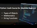 Python Crash Course for Absolute Beginner #1 | Types of objects | Mathematics | String Functions
