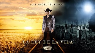 La  Ley De La Vida - Luis Angel "El Flaco" [lyric]