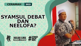 SYAMSUL DEBAT | SYAMSUL DEBAT DAN NEELOFA?