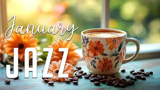 January Jazz ~ Relaxing Morning Coffee Jazz \u0026 Delicate Bossa Nova Music for Energy the day