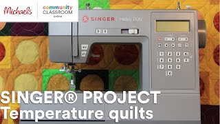 Online Class: SINGER® PROJECT Temperature quilts | Michaels