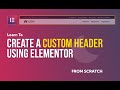 Create a custom header main menu or nav menu using Elementor