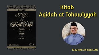 Siri 55 : Aqidah at Tohawiyyah ; Maulana Ahmad Lutfi