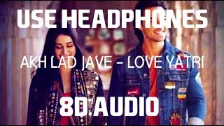 Akh Lad Jaave (8D AUDIO) | Bass Boosted | Virtual 8D Audio 🔥