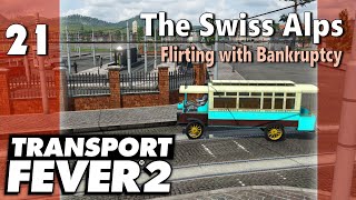 Transport Fever 2 | Modded Freeplay - The Swiss Alps #21: Flirting with Bankruptcy