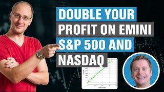 How To Double Your Profit On Emini S\u0026P 500 and NASDAQ