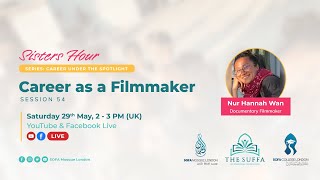 Sisters Hour - Career as a Filmmaker (with Nur Hannah Wan)