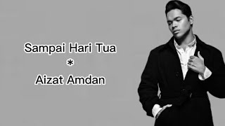 Aizat Amdan_Sampai Ke Hari Tau (lirik lagu)