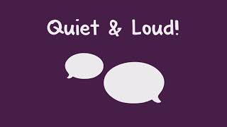 Quiet and Loud