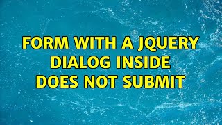Form with a jQuery dialog inside does not submit (2 Solutions!!)
