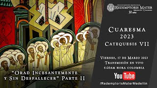 Catequesis Cuaresma 2023: Orad incesantemente y sin desfallecer, Parte II