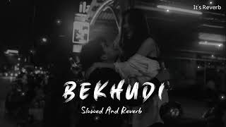 Bekhudi (slower and reverb )