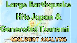 Japan M7.5 Quake Produces Tsunami on New Years Day: Geologist Analyzes And Discusses