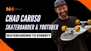 Skateboarder Chad Caruso, Natural High Storyteller, Shares His Journey Sobriety