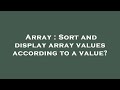 Array : Sort and display array values according to a value?