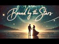 Bound by the Stars  | A Romantic Love Song to Warm Your Heart