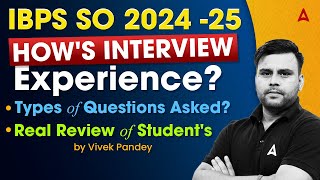 IBPS SO 2024-25 | How's Interview Experience? | Types of Questions Asked? | Real Review of Student's