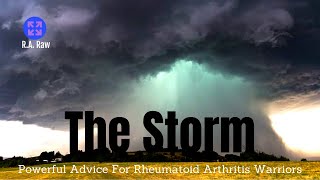 The Storm.  A Must Watch For Rheumatoid Arthritis Warriors