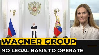 Status of mercenary group: Putin says Wagner has no legal basis to operate