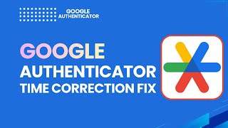 Fix Google Authenticator Time Mismatch | 2026 Step-by-Step Guide