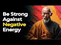 Be Strong Against Negative Energy with the help of Buddhism | Buddhist Teachings