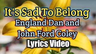 It's Sad To Belong (Single Version) - England Dan (Lyrics Video)