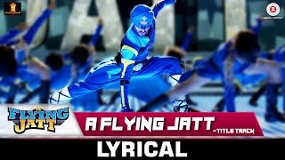 A Flying Jatt - Title Track | Lyrical Video | Tiger Shroff & Jacqueline Fernandez | Sachin - Jigar