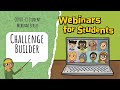 Come and Learn with Us: COVID-19 Student Webinar Series: Challenge Builder