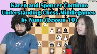 Tuesday: Karen and Spencer Continue with "Understanding Chess Middlegames" by John Nunn, Lesson 10