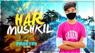 FireEyes Official Song - Har Mushkil | Madhukar | Ash Jeenwal | FireEyes Gaming motivational song