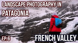 Hiking the French Valley - Photographing Patagonia, Episode 6