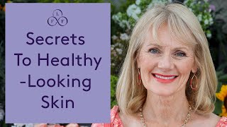 Secrets to Healthy-Looking Skin - Skincare & Makeup Top Tips for Older Women | Look Fabulous Forever