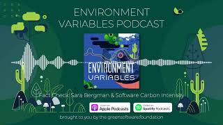 Environment Variables Podcast Ep 13 | Fact Check: Sara Bergman & Software Carbon Intensity