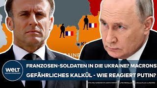PUTINS KRIEG: Französische Soldaten in die Ukraine? Das gefährliche Kalkül von Macron