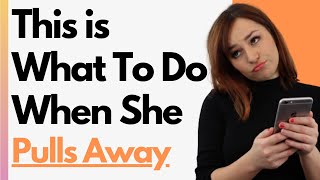 What To Do When She Pulls Away - Get Results With These Dating Tips