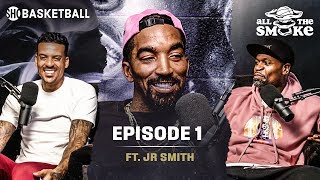 J.R. Smith | Ep 1 | LeBron, '18 NBA Finals & Free Agency | ALL THE SMOKE Full Podcast