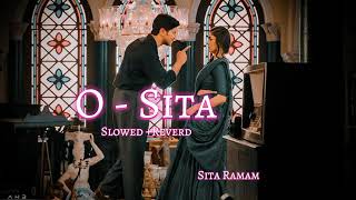 O - Sita [ Slowed + Reverd ] | Sita Ramam Video Song | Dulquer Salmaan