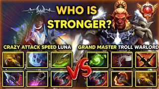 WHO IS STRONGER? | CRAZY ATTACK SPEED CARRY LUNA VS. GRAND MASTER TIER GOD TROLL WARLORD DOTA 2