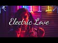 Electric Love - BORNS (Lyrics) 🎵